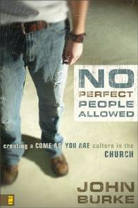 No Perfect People Allowed with DVD: Creating a Come as You Are Culture in the Church