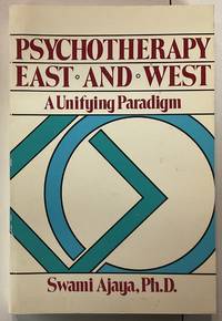 PSYCHOTHERAPY, EAST AND WEST: A Unifying Paradigm