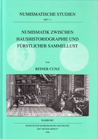 Numismatik zwischen Haushistoriographie und fürstlicher Sammellust. Dargestellt am Beispiel der...