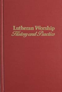 Lutheran Worship: History and Practice