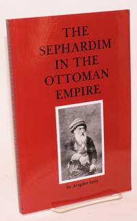 The Sephardim in the Ottoman Empire by Levy, Avigdor - 1992