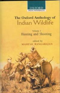 image of The Oxford Anthology of Indian Wildlife: Volume 1: Hunting and Shooting: Hunting and Shooting Vol 1