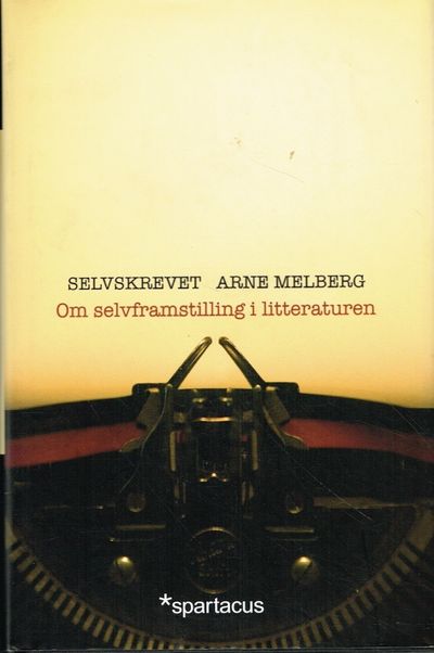 Selvskrevet. Om selvfremstilling i litteratur.…