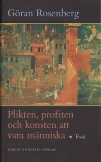 Plikten, profiten och konsten att vara människa.…