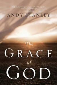 The Grace of God: The Gift We Don't Deserve, The Love We Can't Believe