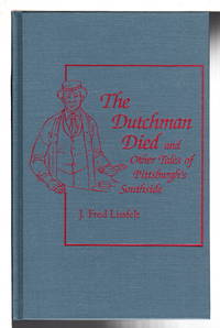 THE DUTCHMAN DIED and Other Tales of Pittsburgh's Southside.