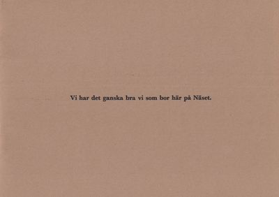 Vi har det ganska bra vi som bor här på näset [=…
