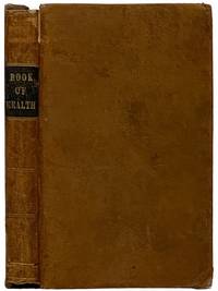 The Book of Health, or Thomsonian Theory and Practice of Medicine, Including the Latest Views of Physiology, Pathology, and Therapeutics; Also, Descriptions of Disease, Medical Practice, and Materia Medica