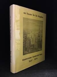 An House for His Kingdom; Westminster Centennial Story 1837-1979. The History of Westminster United Church and the Tributaries of Christianity That Have Streamed into Her House 1837-1979