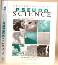 ENCYCLOPEDIA OF PSEUDOSCIENCE by Williams, William F - 2000