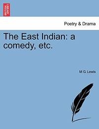 The East Indian: A Comedy, Etc.