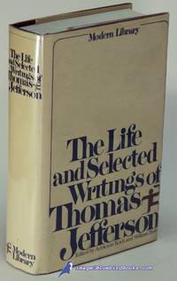 The Life and Selected Writings of Thomas Jefferson (Modern Library #234.1) by JEFFERSON, Thomas; (Edited by KOCH, Adrienne; PEDEN, William) - [c.1977-80]