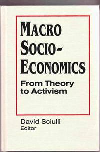 Macro Socio-Economics: From Theory to Activism by David & Amitai Etzioni Sciulli - 1st Edition - 1996 - from Sweet Beagle Books (SKU: 29181)