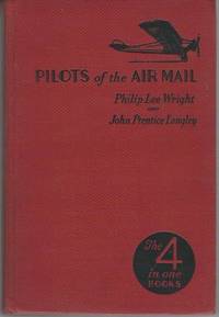 PILOTS OF THE AIR MAIL by Wright, Philip and John Prentice Langley