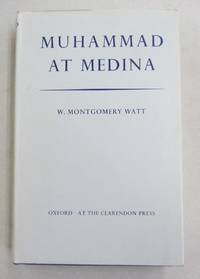 Muhammad at Medina by W. Montgomery Watt - Hardcover - reprint - 1968 - from Midway Used and Rare Books (SKU: 61642)