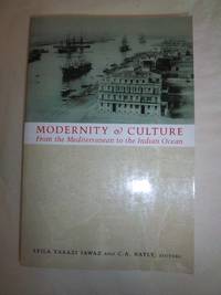 Modernity and Culture: From the Mediterranean to the Indian Ocean de Fawaz, Leila Tarazi; Bayly, Christopher Alan and Ilbert, Robert - 2002