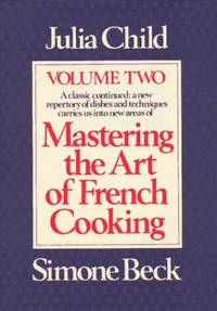 Mastering the Art of French Cooking, Volume 2: A Cookbook: Vol 2 by Julia Child().Simone Beck()