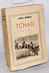image of Tchad; chasses et voyage; préface de René Chambe, ouvrage illustré de guarante photographies tirées en heliogravure