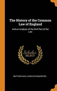 The History of the Common Law of England: And an Analysis of the Civil Part of the Law by Matthew Hale