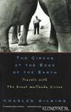 The circus at the edge of the Earth. Travels with the great Wellenda Circus