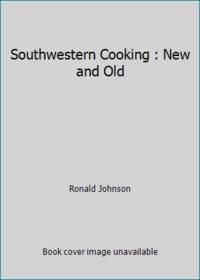 Southwestern Cooking : New and Old
