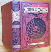 THE CHILD OF THE CAVERN; or, Strange Doings Underground by Verne, Jules - 1877