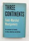 Three Continents A study of the situation and problems in Asia. Africa, and Central America, and the relationship of those areas to defence policies in the 1960s and to the British Commonwealth