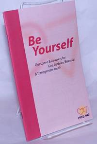 image of Be yourself: questions and answers for gay, lesbian, and bisexual youth