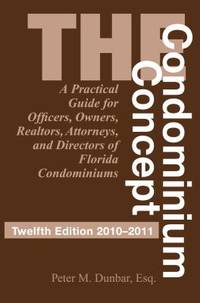 The Condominium Concept : A Practical Guide for Officers, Owners, Realtors, Attorneys, and...