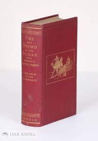 FIRE AND SWORD IN THE SUDAN. A PERSONAL NARRATIVE OF FIGHTING AND SERVING THE DERVISHES. 1879-1895