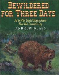 Bewildered for Three Days: As to Why Daniel Boone Never Wore His Coonskin Cap by Andrew Glass - 2000-03-02