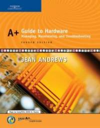 A+ Guide to Hardware: Managing, Maintaining and Troubleshooting by Jean Andrews - 2006-03-07