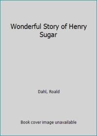 Wonderful Story of Henry Sugar