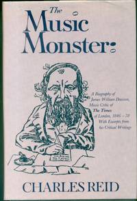 The Music Monster: A Bigraphy of James William Davison, Music Critic of The Times of London,...
