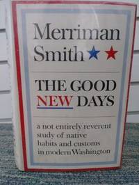 The Good New Days: A Not Entirely Reverent Study of Native Habits and Customs in Modern Washington by Smith, Merriman - 1962