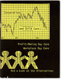 Corporations and Child Care: Profit-making Day Care, Workplace Day Care, and a Look at the Alternatives (Expanded edition)