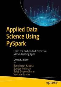 Applied Data Science Using PySpark : Learn the End-to-End Predictive Model-Building Cycle