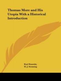 Thomas More and His Utopia With a Historical Introduction