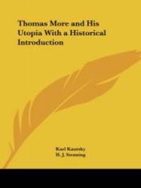 Thomas More and His Utopia With a Historical Introduction by Karl Kautsky - 2003-08-14