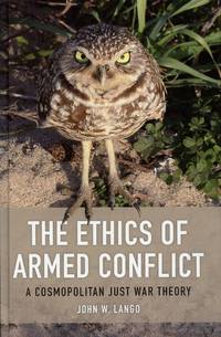 image of The Ethics of Armed Conflict; A Cosmopolitan Just War Theory