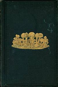 A Treatise on the Esculent Funguses of England; Containing an Account of their Classical History, Uses, Characters, Development, Structure, Nutritious Properties, Modes of Cooking and Preserving, etc. by BADHAM, CHARLES DAVID - 1863