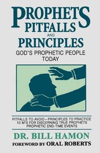 Prophets, Pitfalls & Principles: God's Prophetic People Today (Christian International)