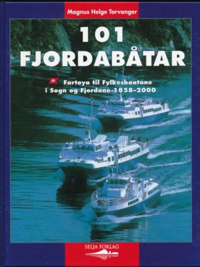 101 fjordabåtar. Fartøya til Fylkesbaatane i Sogn…