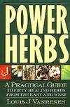 POWER HERBS A Practical Guide to 50 Healing Herbs by Louis J Vanrenen - Paperback - First Edition - 2000 - from Riverwood's Books (SKU: 9562)