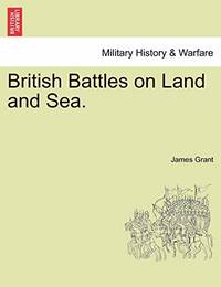 British Battles on Land and Sea. by James Grant - Paperback - from The Saint Bookstore (SKU: B9781241594282)