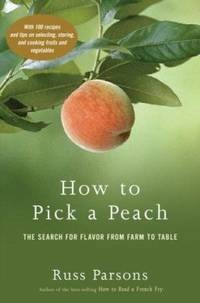 How to Pick a Peach : The Search for Flavor from Farm to Table