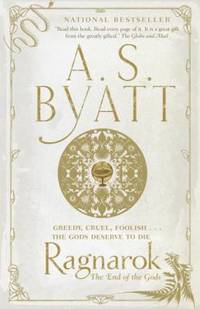 Ragnarok: The End of the Gods by Byatt, A. S - 2012