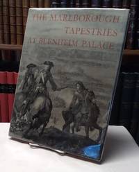 Marlborough Tapestries at Blenheim Palace: And Their Relation to Other Military Tapestries of the War of the Spanish Succession