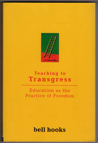 Teaching to Transgress: Education as the Practice of Freedom