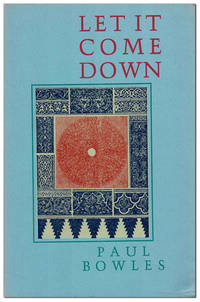 LET IT COME DOWN by Bowles, Paul - 1980